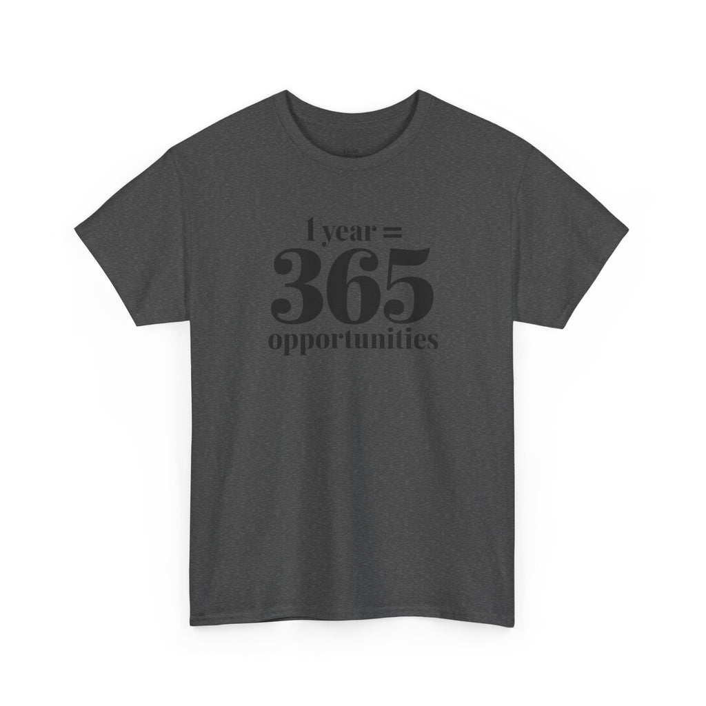 Inspirational Tee - 1 Year = 365 Opportunities, Motivational T-Shirt, Gift for Goal-Setters, Positive Vibes, Unisex Cotton Top