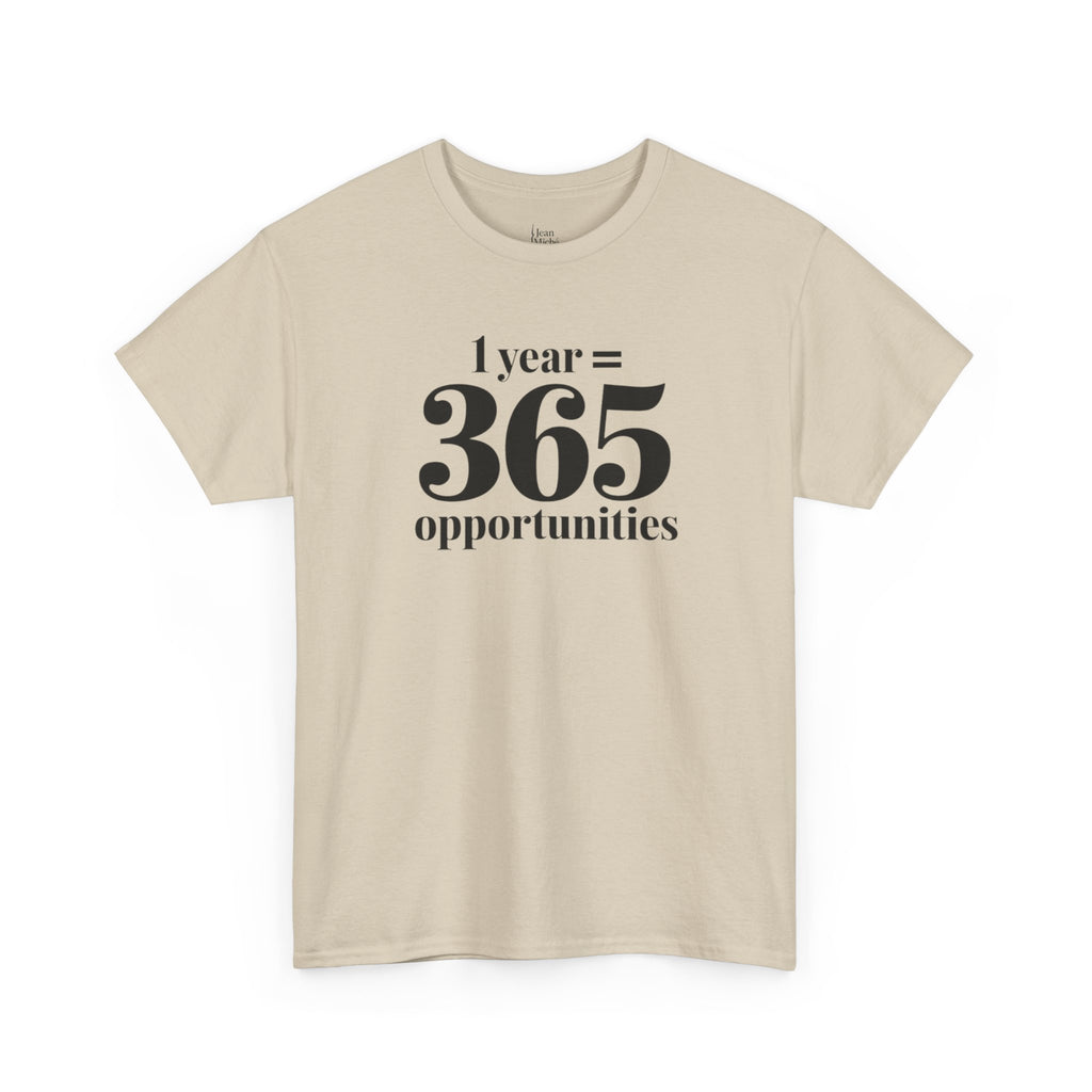 Inspirational Tee - 1 Year = 365 Opportunities, Motivational T-Shirt, Gift for Goal-Setters, Positive Vibes, Unisex Cotton Top