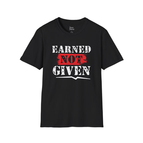 Earned Not Given – Jean Miché Tshirt