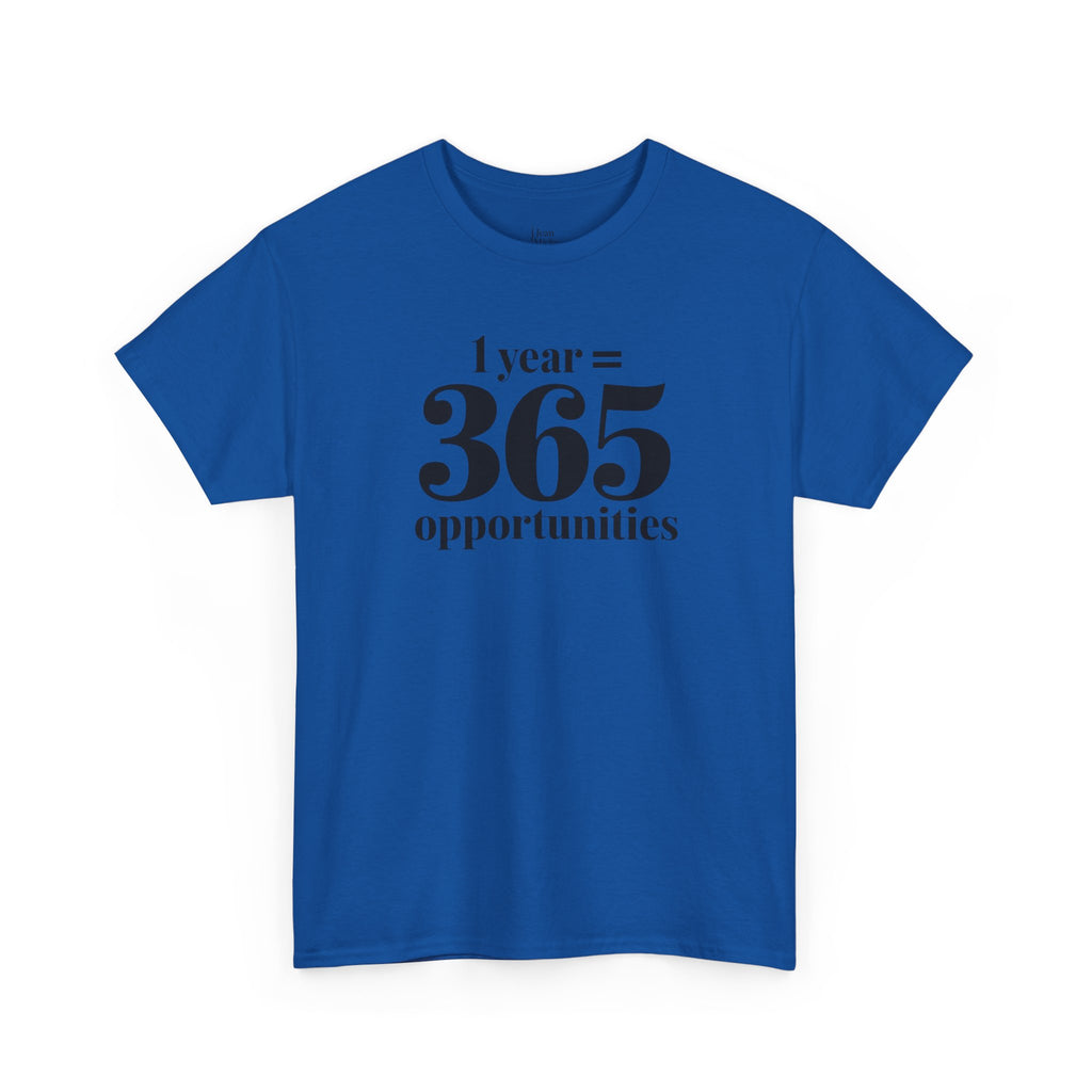 Inspirational Tee - 1 Year = 365 Opportunities, Motivational T-Shirt, Gift for Goal-Setters, Positive Vibes, Unisex Cotton Top