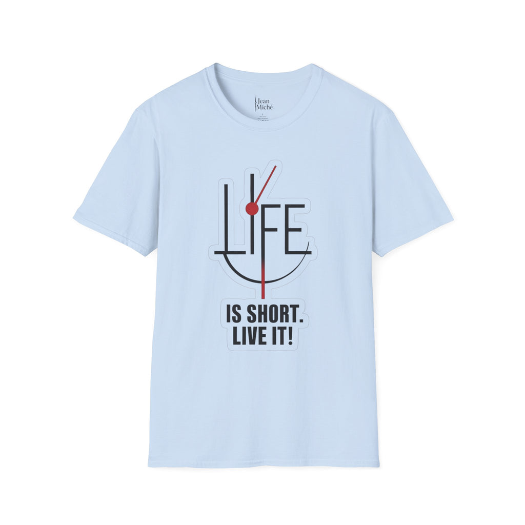 Life Is Short Unisex T-Shirt, Motivational Tee, Inspirational Shirt, Gift for Friends, Casual Wear, Everyday Essential