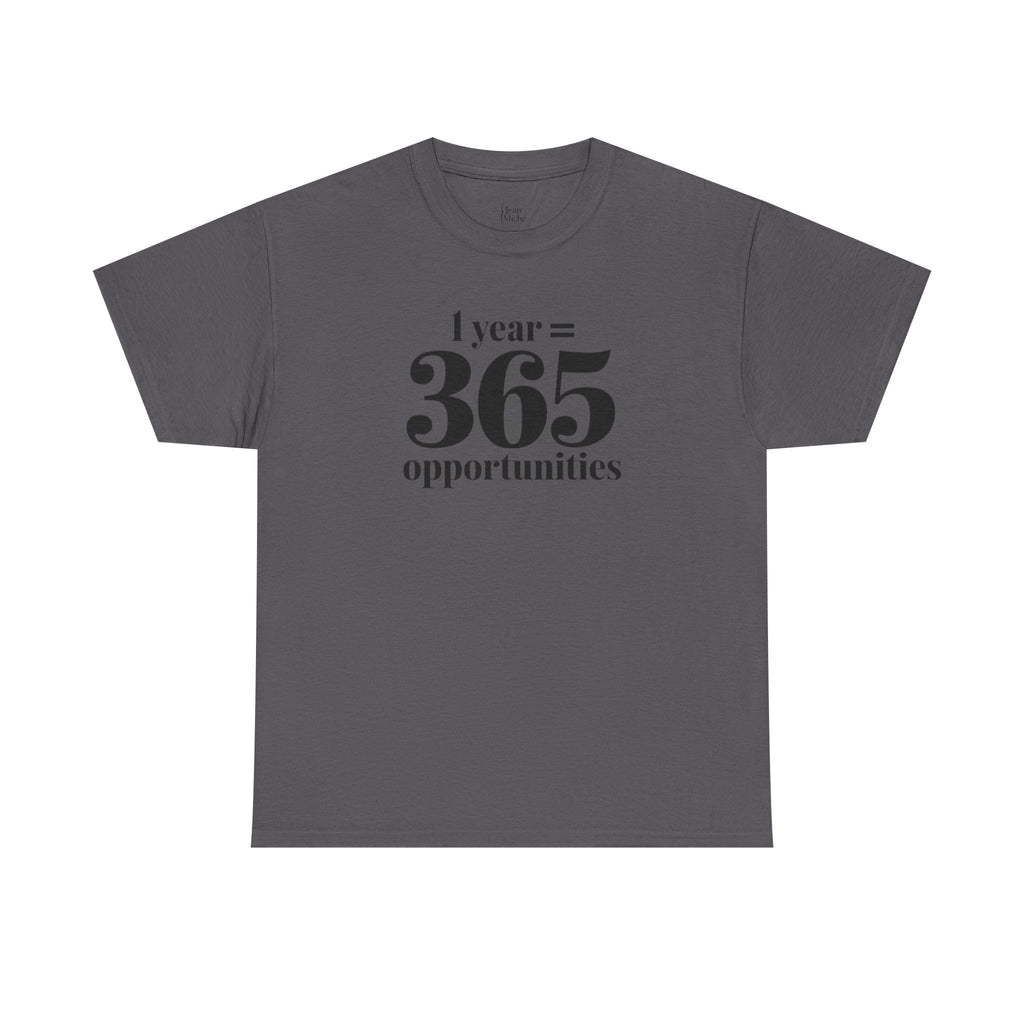 Inspirational Tee - 1 Year = 365 Opportunities, Motivational T-Shirt, Gift for Goal-Setters, Positive Vibes, Unisex Cotton Top